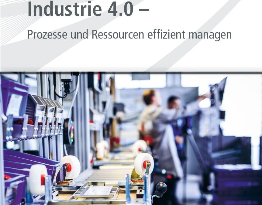 Industrie 4.0 – Prozesse und Ressourcen effizient managen
