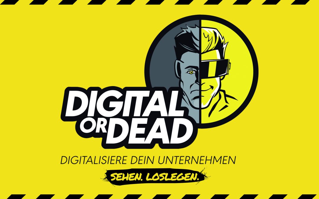 Aufklärungskampagne 
Digital OR Dead